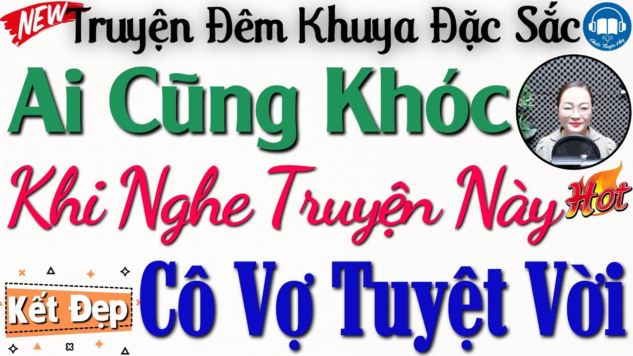 Ai cũng khen hay và xúc động khi nghe truyện này: Người Vợ Tuyệt Vời | Kể truyện đêm khuya ngủ ngon