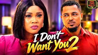 I I DON'T WANT YOU | Chioma Nwaoha & Van Vicker 2 - Nigerian Movies 2026 Latest Full Movies