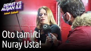 Demet ve Alişan ile Sabah Sabah | Oto Tamirci Nuray Usta!