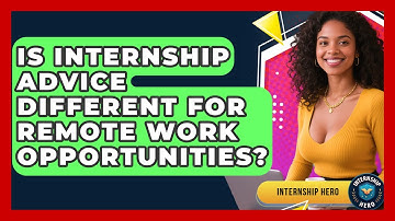 Is Internship Advice Different for Remote Work Opportunities? | Internship Hero News