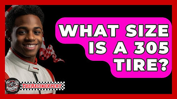 What Size Is A 305 Tire? - The Racing Xpert