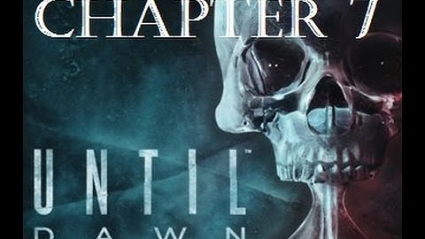 Until Dawn - ALL Survive: Chapter 7