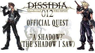 Dissidia 012 - Official Quest, "A Shadow?" (The Shadow I Saw)