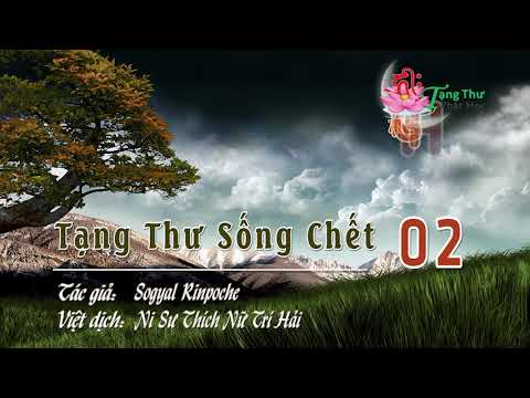 Video Tạng Thư Sống Chết 02 - Ni Sư Thích Nữ Trí Hải dịch - youtube