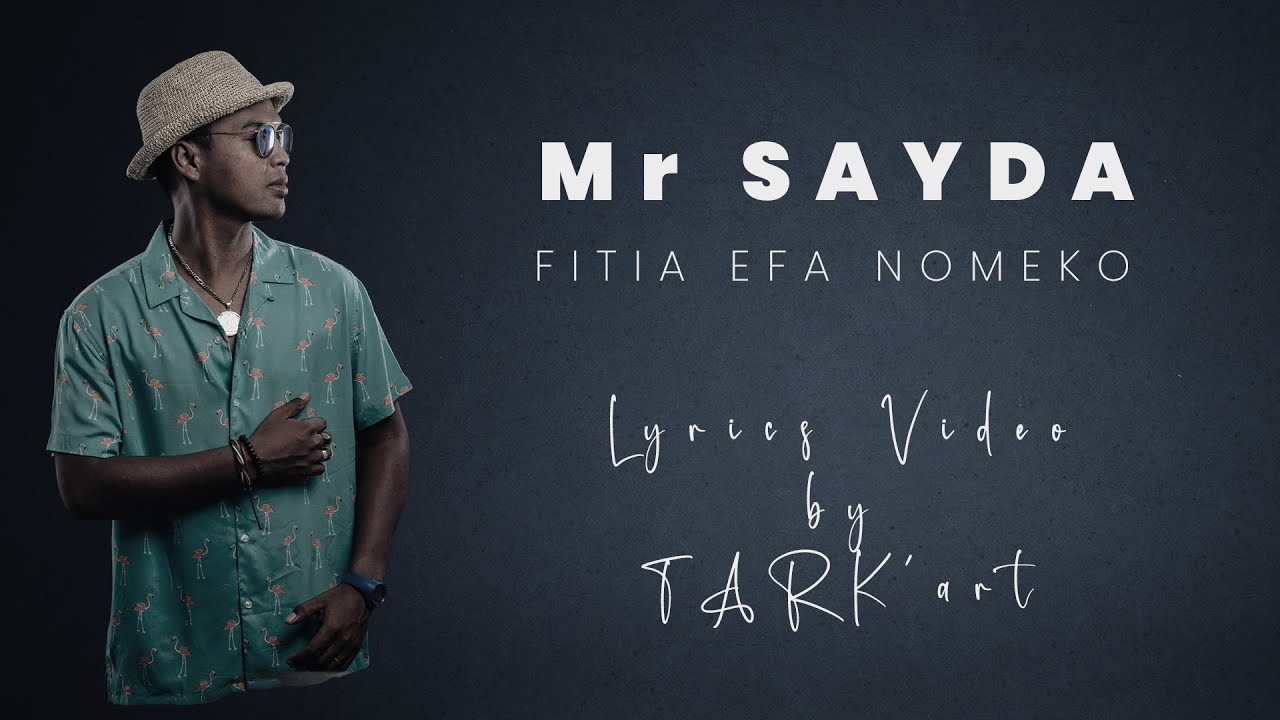 Mr SAYDA    FITIA EFA NOMEKO   Lyrics Video by TARKart