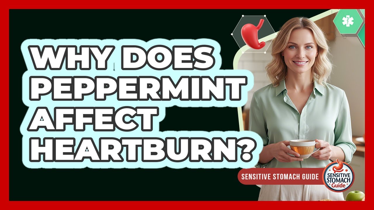 Why Does Peppermint Affect Heartburn?
