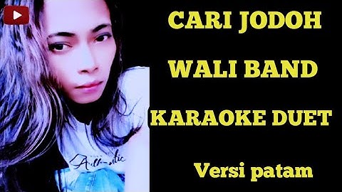 KARAOKE DUET - CARI JODOH ( WALI BAND) VERSI PATAM/ COVER BY JANA
