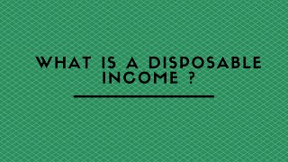 WHAT IS A DISPOSABLE INCOME ?