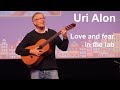 Uri Alon-Love and fear in the lab: A guitar talk about the emotional and subjective side of science