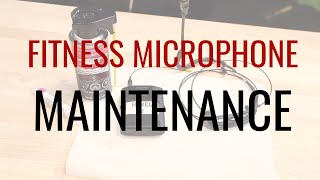 Fitness Microphone Maintenance