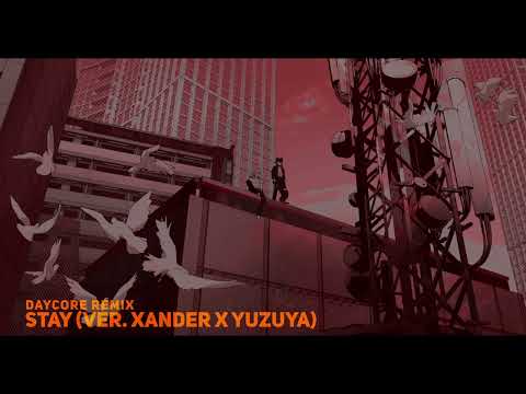 『STAY - Daycore Mix』 ver. XANDER x YUZUYA 【lucid ☁️】