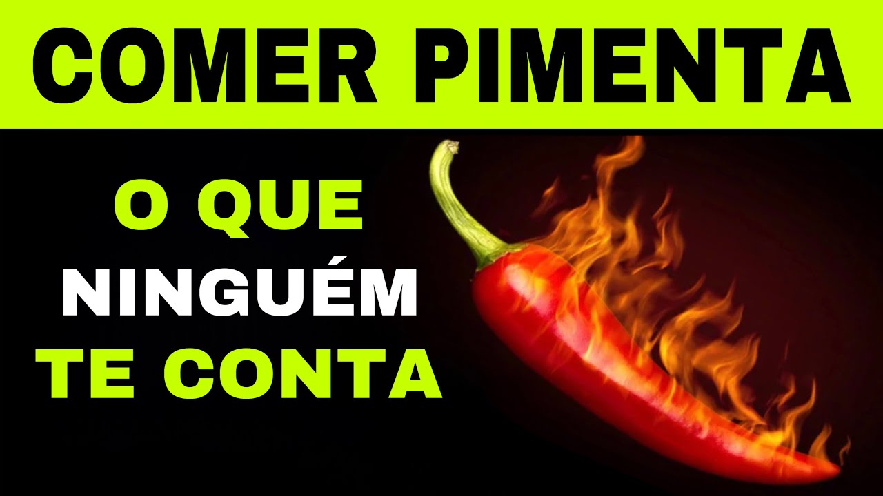COMA PIMENTA TODOS OS DIAS e VEJA O QUE ACONTECE COM SEU CORPO - YouTube