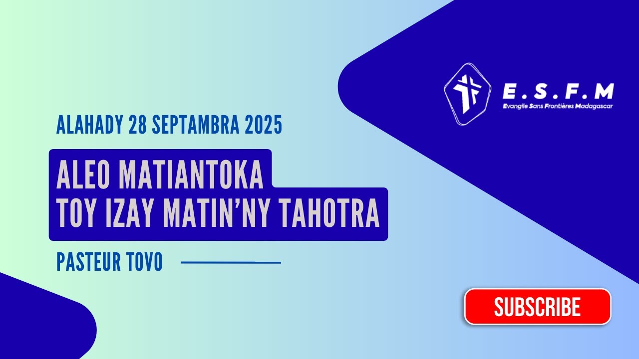 Aleo matiantoka toy izay matin'ny tahotra  - Alahady 28 Septambra 2025