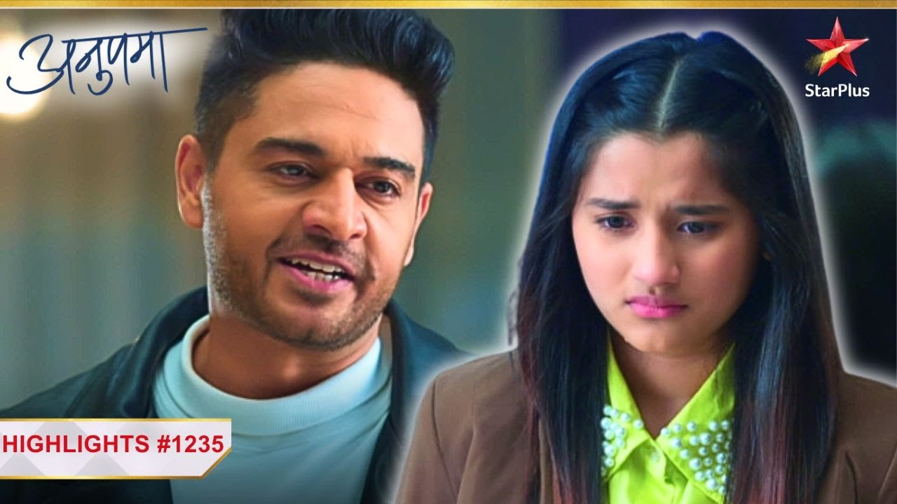 Adhya ko padi Anuj se daant! | Ep.1235 | Highlights | Anupama | Mon-Sun | 10PM