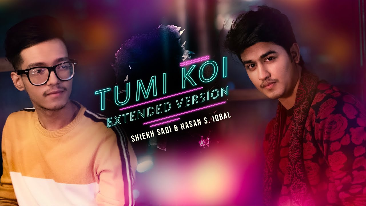 Tumi Koi Extended Version  Shiekh Sadi  Hasan S Iqbal  Sharukh Hossain  New Song 2020