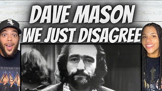 WOW!| FIRST TIME HEARING Dave Mason -  We Just Disagree REACTION