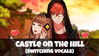 Nightcore - Castle on the Hill (Switching Vocals)