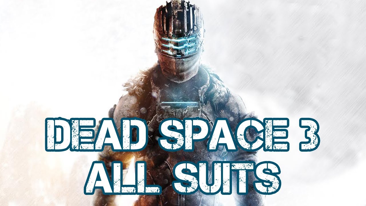 Dead Space 3 All Suits Not Incl Preorder Bonuses YouTube