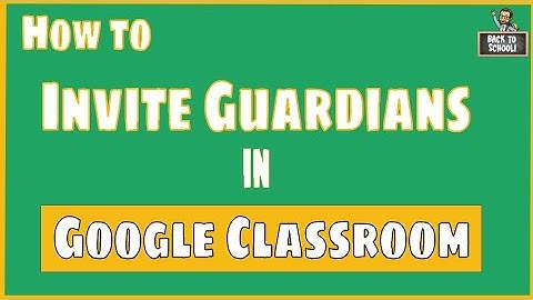 How to Invite Guardians in Google Classroom
