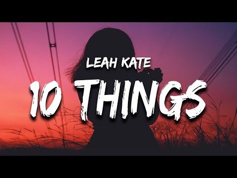 Download Leah Kate - 10 Things I Hate About You (Lyrics) 10 your selfish 9 your jaded