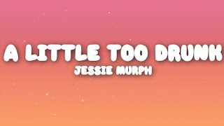 Jessie Murph – A Little Too Drunk (Lyrics) | Emotional Viral Song