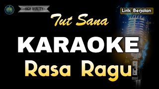 RASA RAGU TUT SANA - KARAOKE