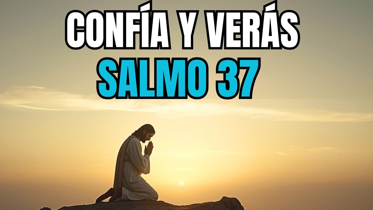 Confía en el plan de Dios HOY aunque no entiendas | Salmo 37