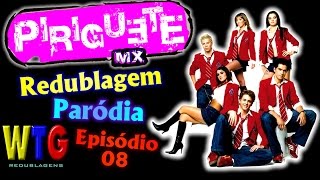 Piriguete MX Capítulo 08 (+16) Paródia/Redublagem de Rebelde México - #59