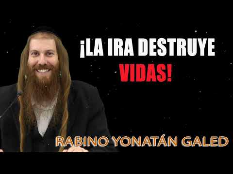 ¡La Ira Destruye Vidas! ¦¦ Rab Yonatán Galed