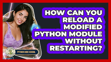 How Can You Reload A Modified Python Module Without Restarting? - Python Code School
