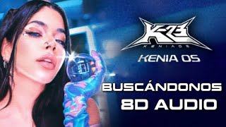 Kenia OS - Buscándonos (8D AUDIO) 🎧