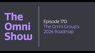 The Omni Show: Ep 170 - The Omni Group's 2026 Roadmap
