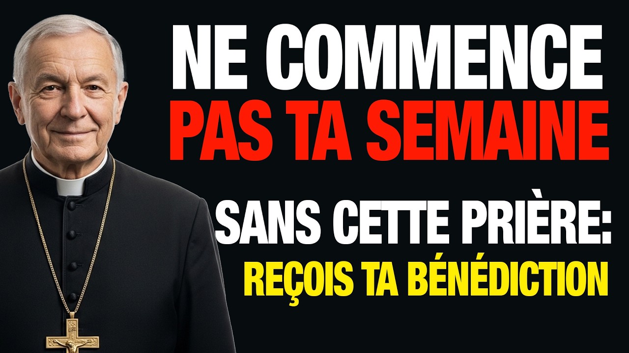 Ne commence pas ta semaine sans cette prière : reçois la bénédiction de Dieu