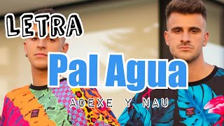 Adexe y Nau - Pal Agua {letra}