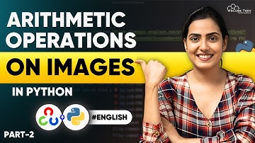 Arithmetic Operations on Images (Part 2): Open Cv Python Tutorial for Beginners (In English)