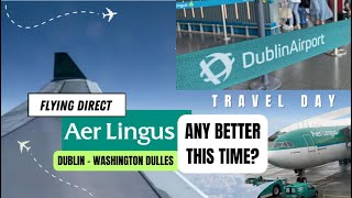 Aer Lingus Travel Day Dublin to Washington Dulles | US Pre Clearance Dublin Airport | Any Better?