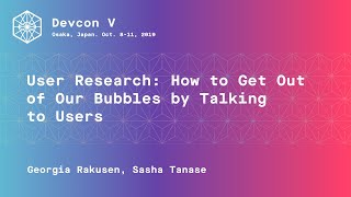 User Research: How to Get Out of Our Bubbles by Talking to Users (Devcon5)