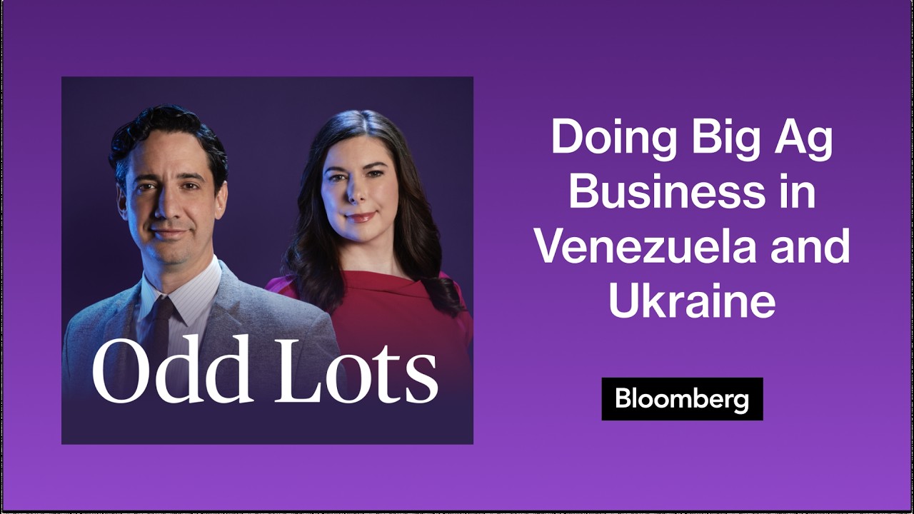 What It's Like to Do Big Ag Business in Venezuela and Ukraine | Odd Lots