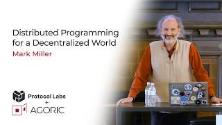 Famous Agoric + Protocol Labs // Part 1 - Distributed Programming for a Decentralized World - Mark Miller Net Worth