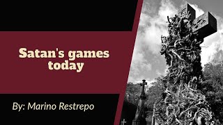 Satan's Games Today By Marino Restrepo. 27th July 2020 Satan's Games Today By Marino Restrepo. 27th July 2020