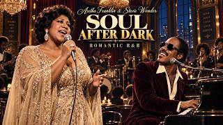 Aretha Franklin & Stevie Wonder — Timeless Soul After Dark | Romantic R&B & Gospel Duets