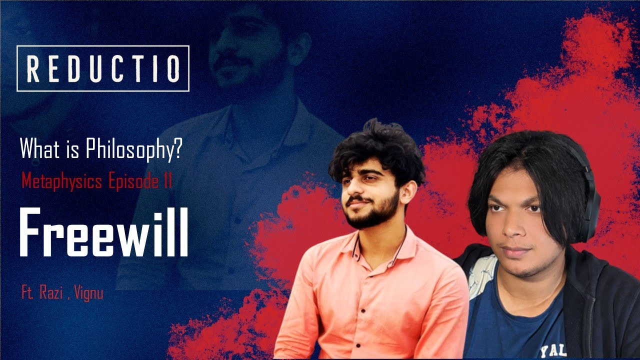 What's Philosophy? | Metaphysics | Freewill (E11) | ft. Razi, Vignu
