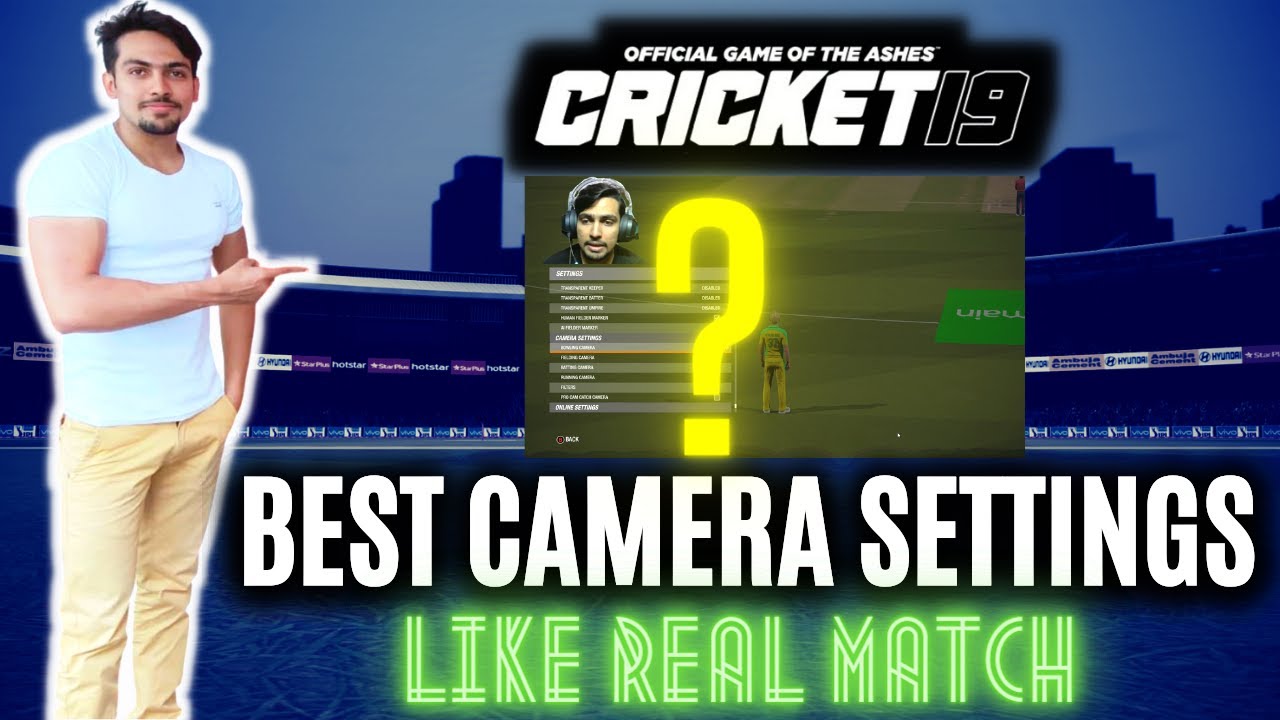 Cricket 19 Best Camera Settings Like Real Match YouTube