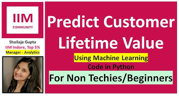 Predict Customer Lifetime Value for Non Techies/Beginners (Using Machine Learning, Code in Python)