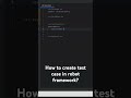 Create a Test Case in Robot Framework 🧪