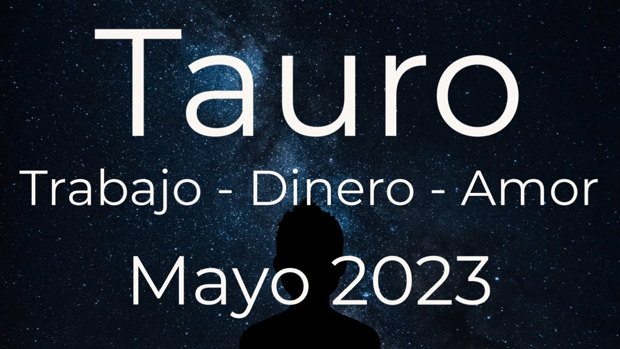 TAURO TRABAJO DINERO Y AMOR MAYO 2023 J.TAROT YouTube
