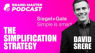 The Simplification Strategy And The World’s Simplest Brands with Siegel + Gale