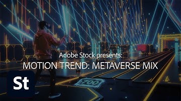 Metaverse Mix l Adobe Stock Motion Trend | Adobe Creative Cloud