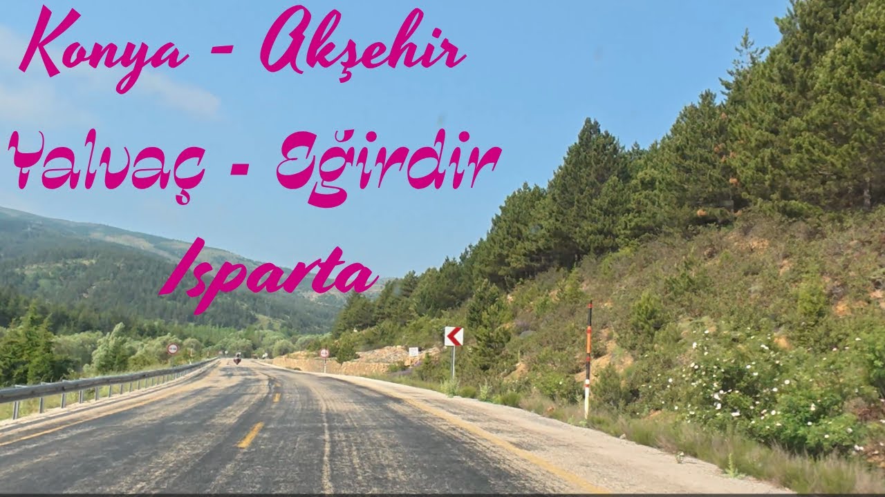 Konya -  Akşehir -  Yalvaç -  Eğridir -  Isparta