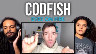 HOW IS THIS POSSIBLE?! Codfish - Eyes on Fire Reaction